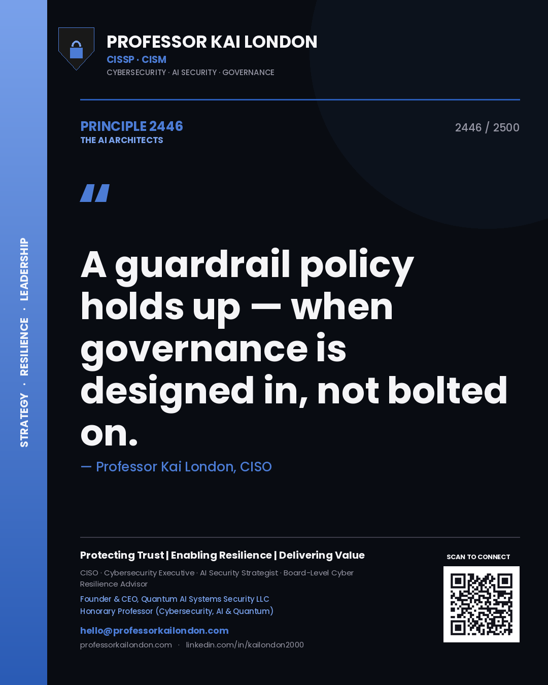 Professor Kai London principle 2446: A guardrail policy holds up — when governance is designed in, not bolted on.