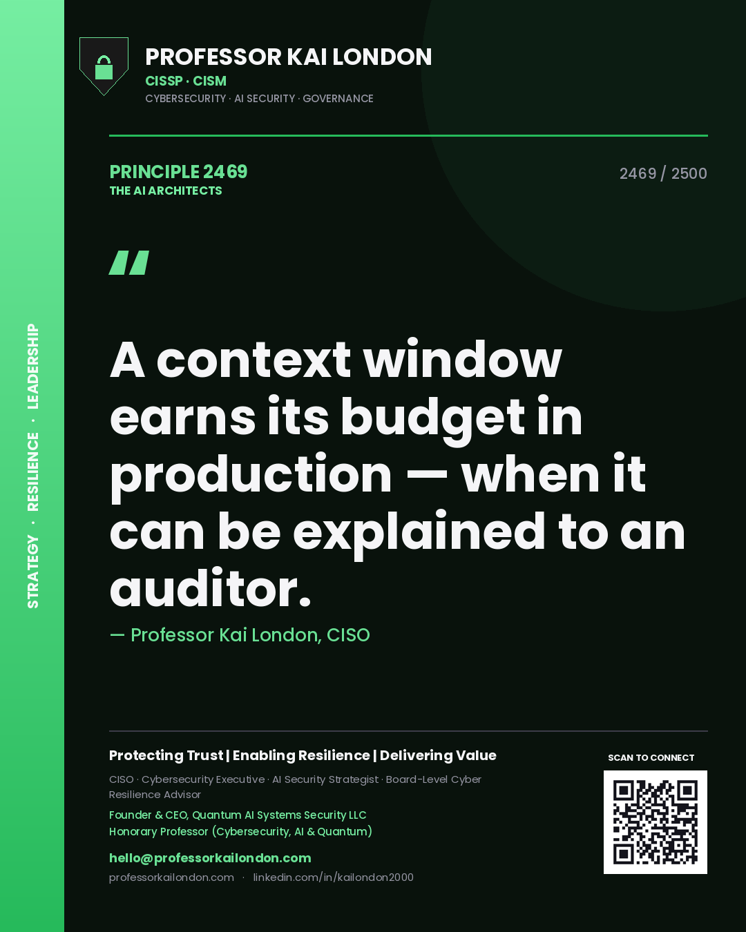 Professor Kai London principle 2469: A context window earns its budget in production — when it can be explained to an auditor.