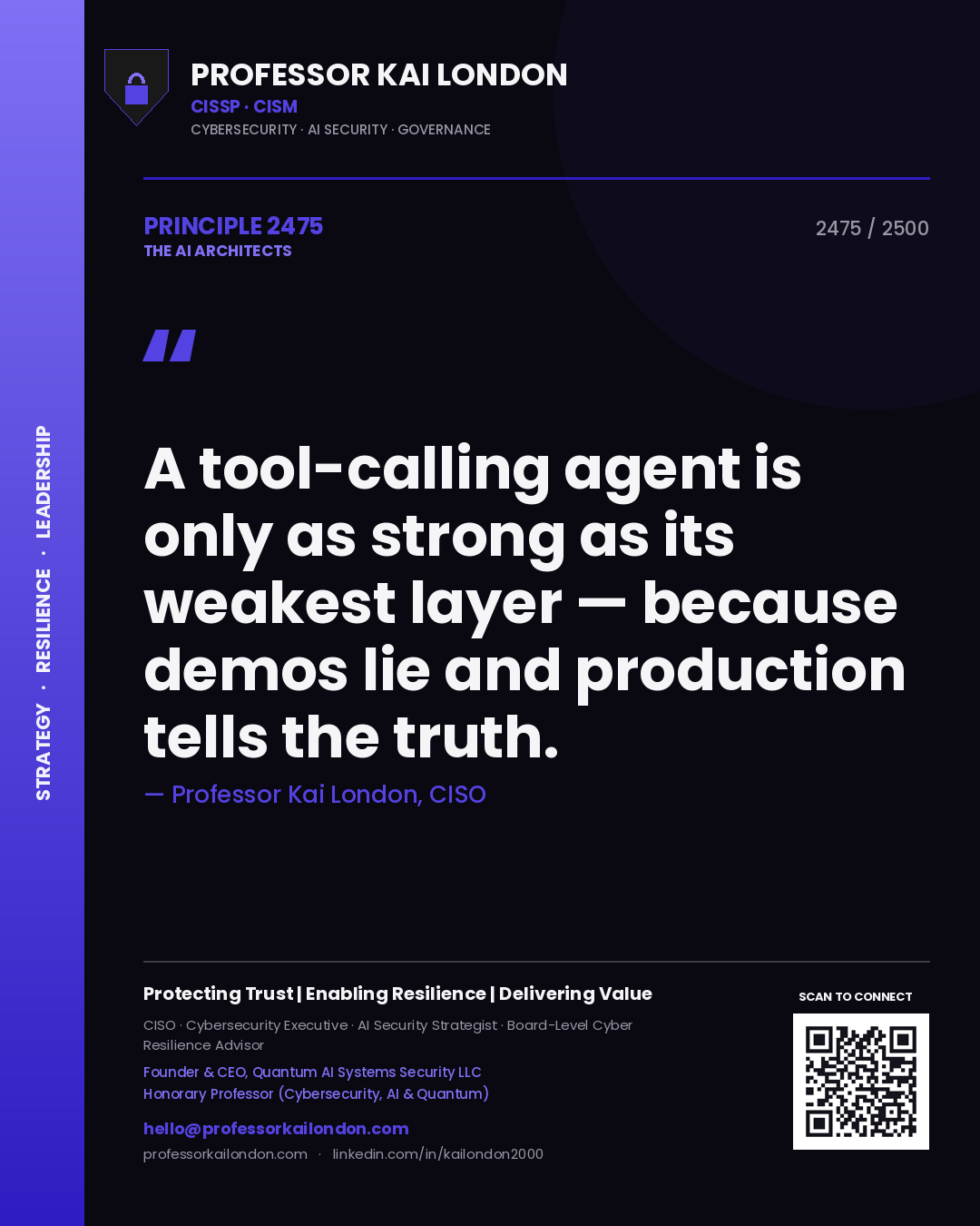 Professor Kai London principle 2475: A tool-calling agent is only as strong as its weakest layer — because demos lie and production tells the truth.