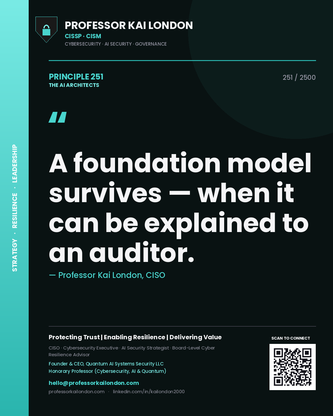 Professor Kai London principle 251: A foundation model survives — when it can be explained to an auditor.