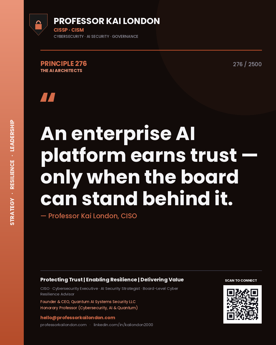 Professor Kai London principle 276: An enterprise AI platform earns trust — only when the board can stand behind it.