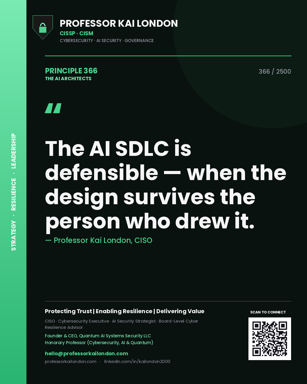 Professor Kai London principle 366: The AI SDLC is defensible — when the design survives the person who drew it.