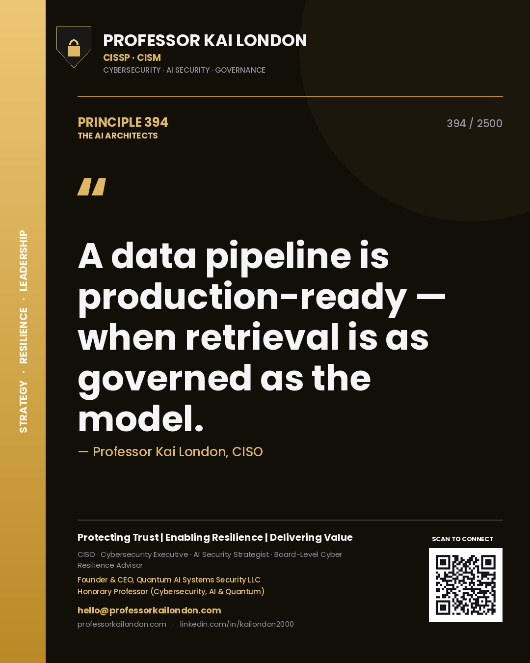 Professor Kai London principle 394: A data pipeline is production-ready — when retrieval is as governed as the model.
