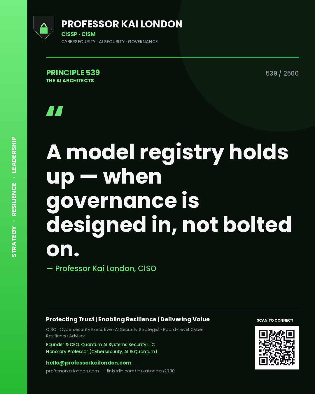 Professor Kai London principle 539: A model registry holds up — when governance is designed in, not bolted on.