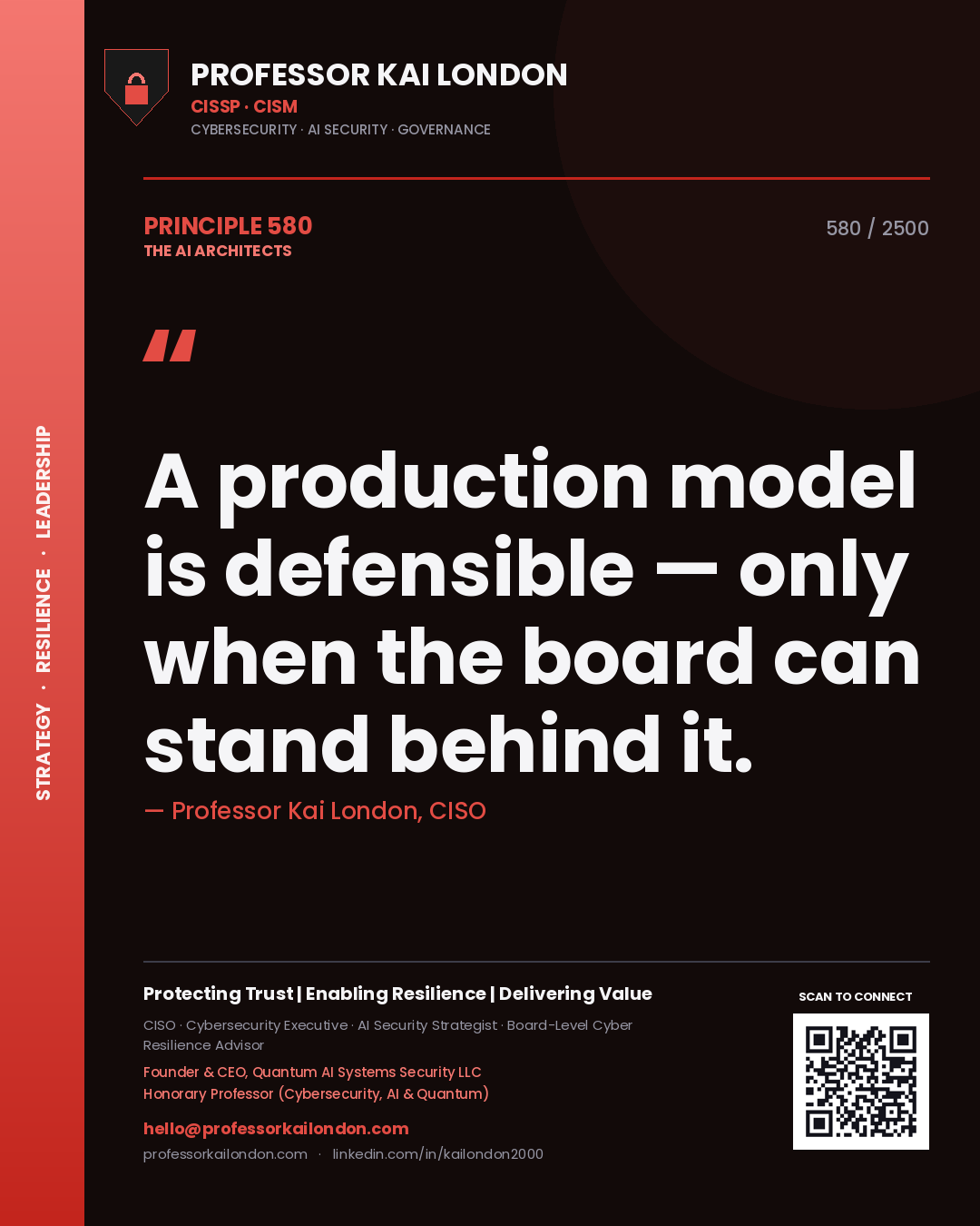Professor Kai London principle 580: A production model is defensible — only when the board can stand behind it.