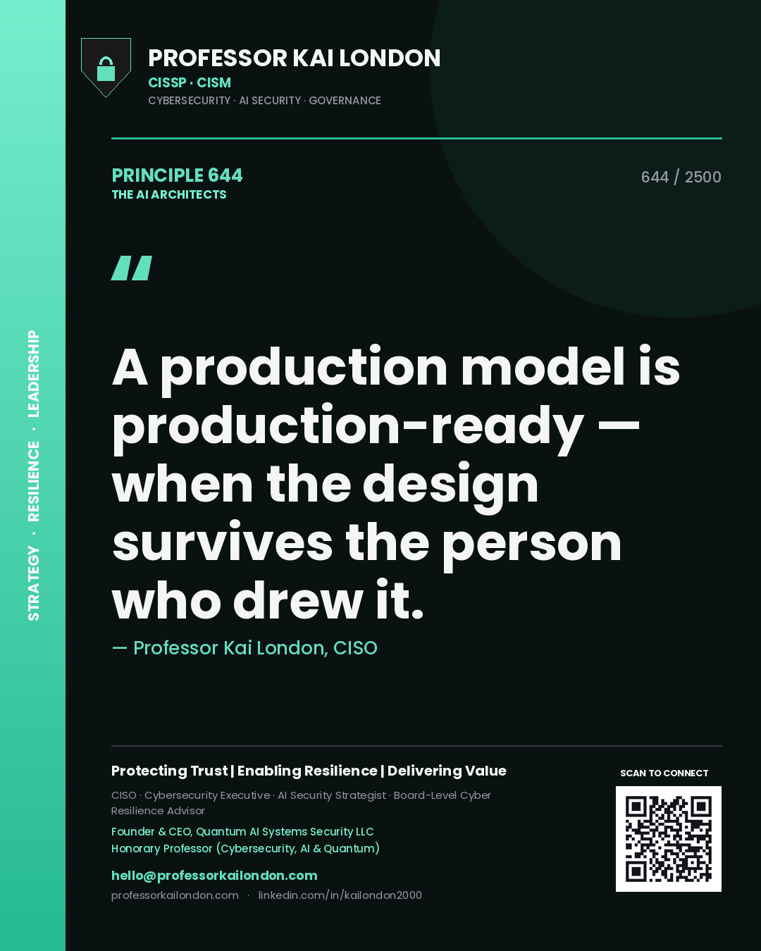 Professor Kai London principle 644: A production model is production-ready — when the design survives the person who drew it.