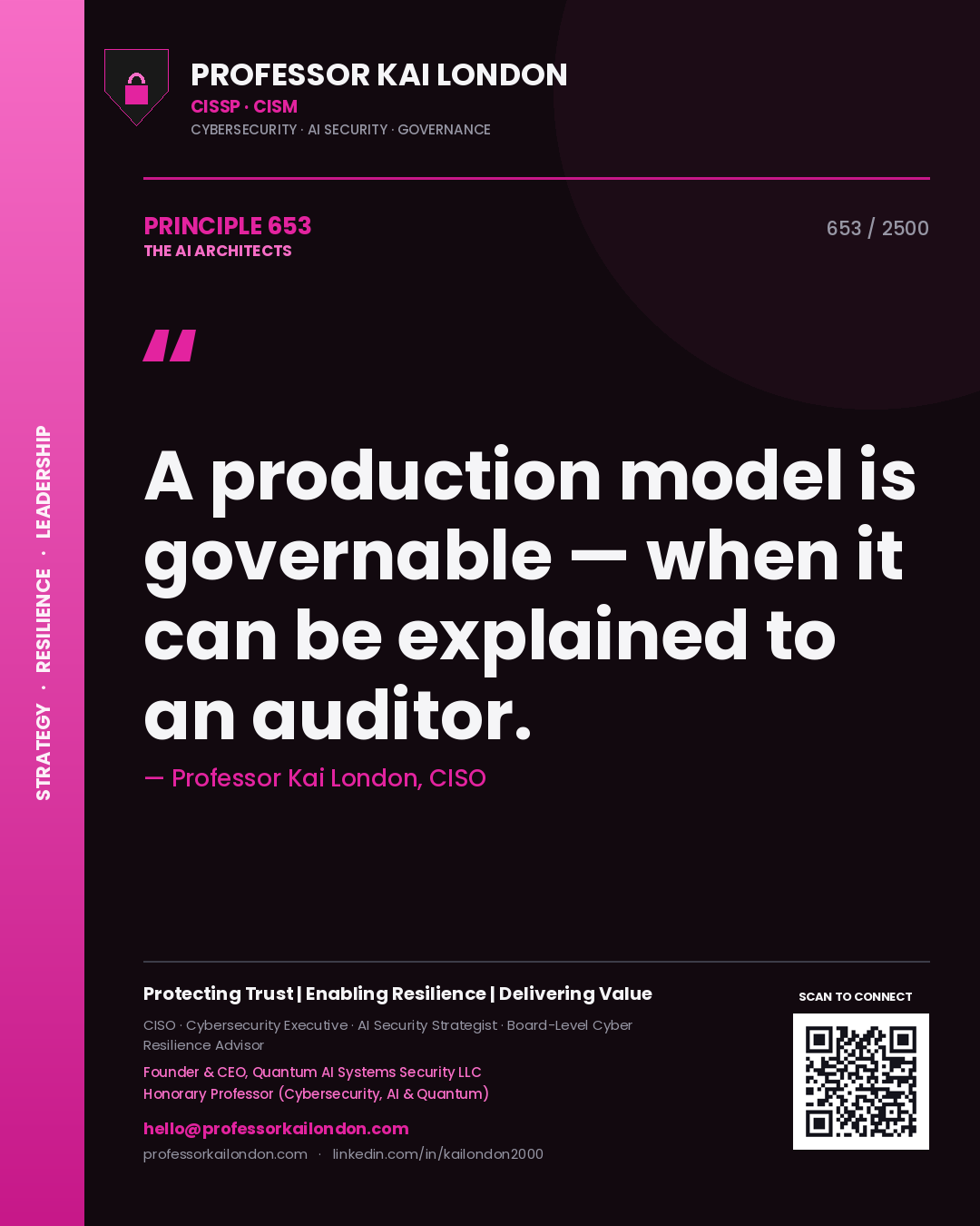 Professor Kai London principle 653: A production model is governable — when it can be explained to an auditor.