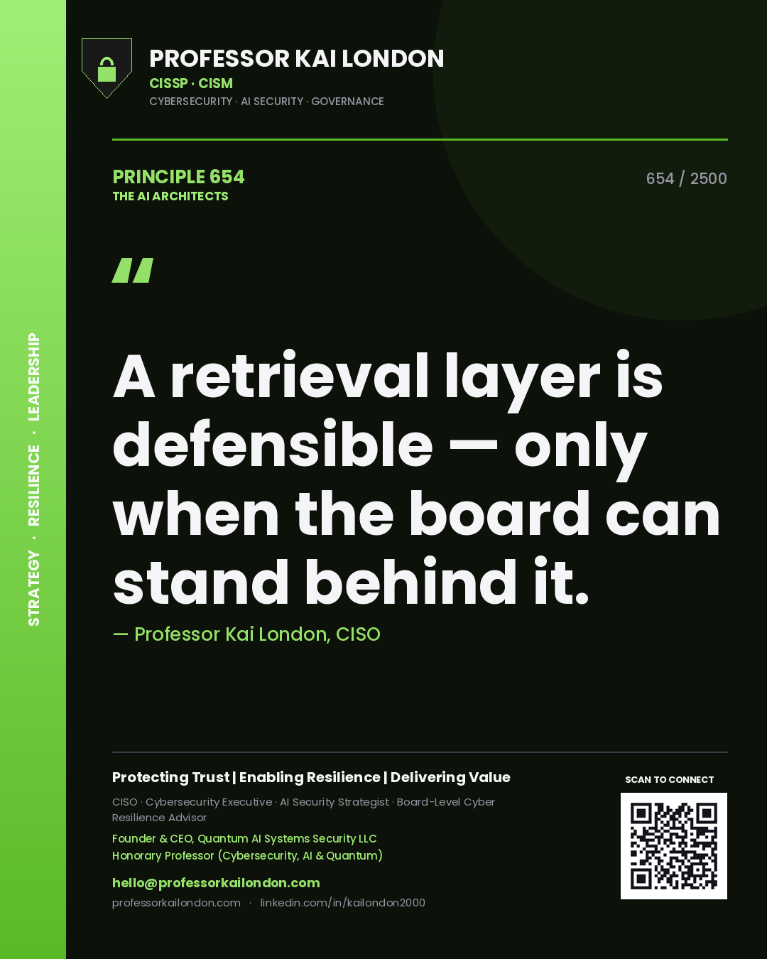 Professor Kai London principle 654: A retrieval layer is defensible — only when the board can stand behind it.