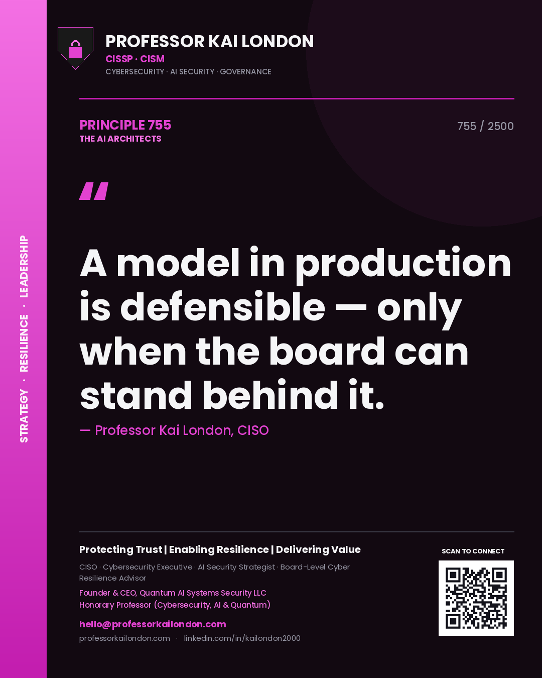 Professor Kai London principle 755: A model in production is defensible — only when the board can stand behind it.