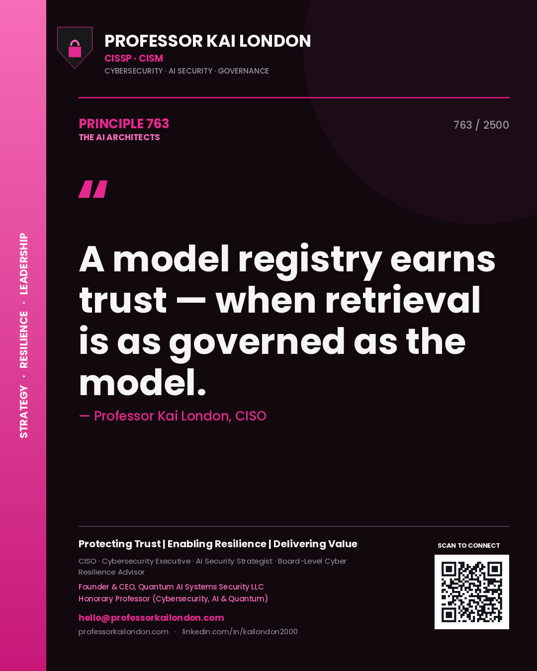 Professor Kai London principle 763: A model registry earns trust — when retrieval is as governed as the model.