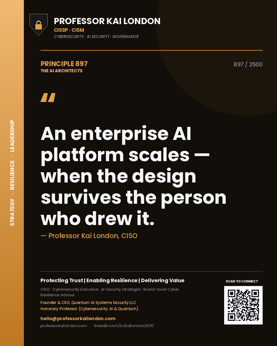 Professor Kai London principle 897: An enterprise AI platform scales — when the design survives the person who drew it.