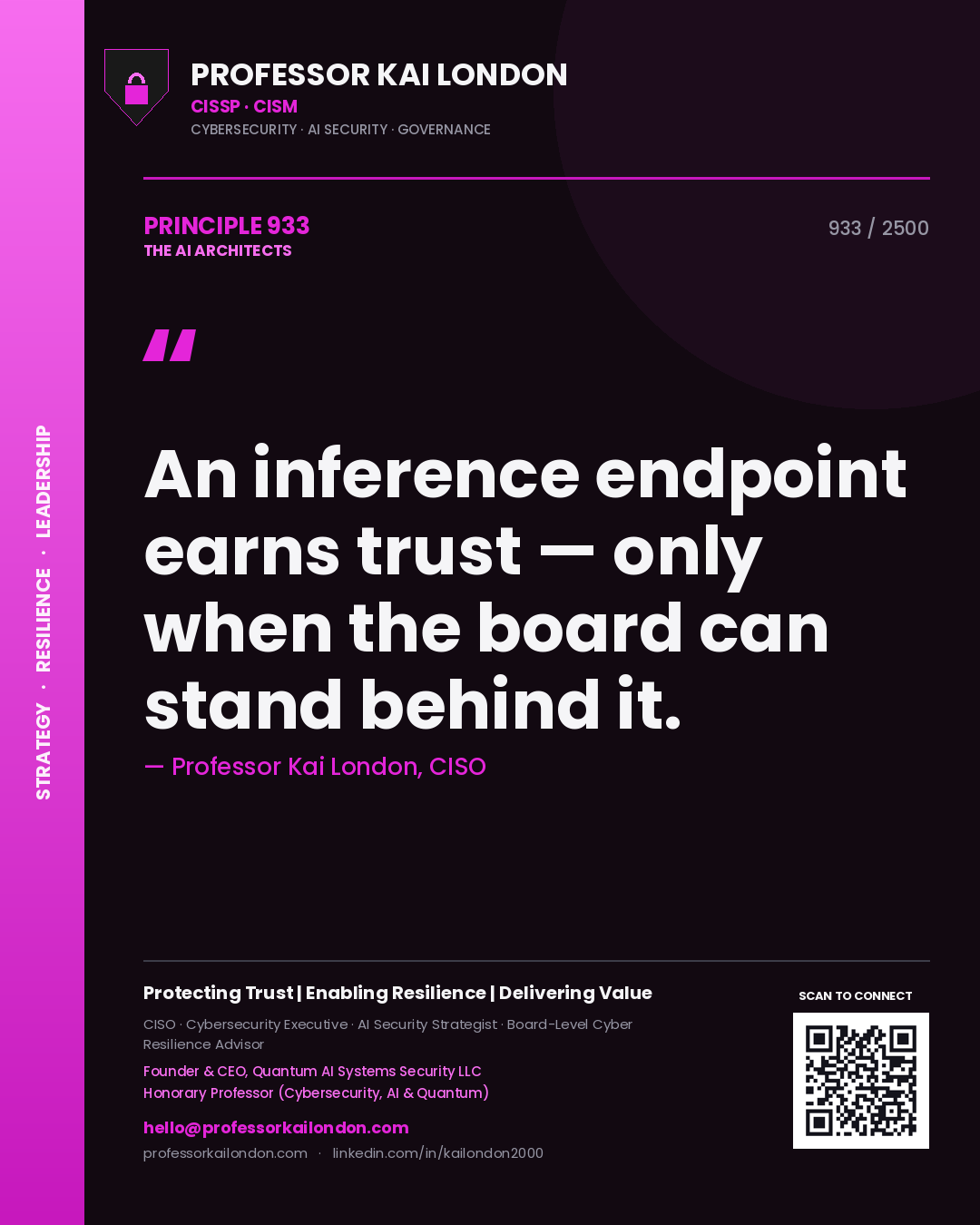 Professor Kai London principle 933: An inference endpoint earns trust — only when the board can stand behind it.