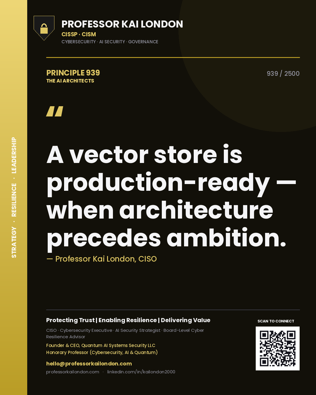 Professor Kai London principle 939: A vector store is production-ready — when architecture precedes ambition.