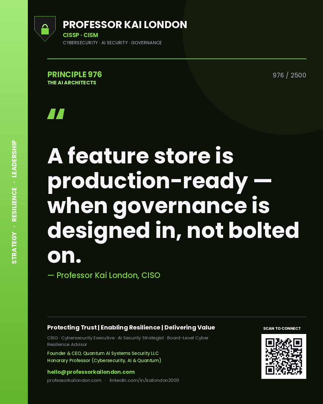 Professor Kai London principle 976: A feature store is production-ready — when governance is designed in, not bolted on.