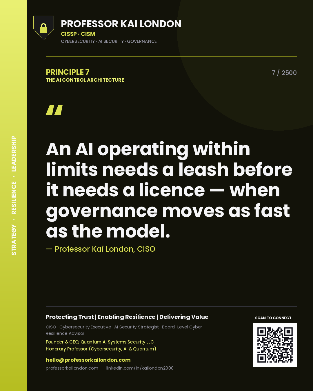 Professor Kai London principle 7: An AI operating within limits needs a leash before it needs a licence — when governance moves as fast as the model.