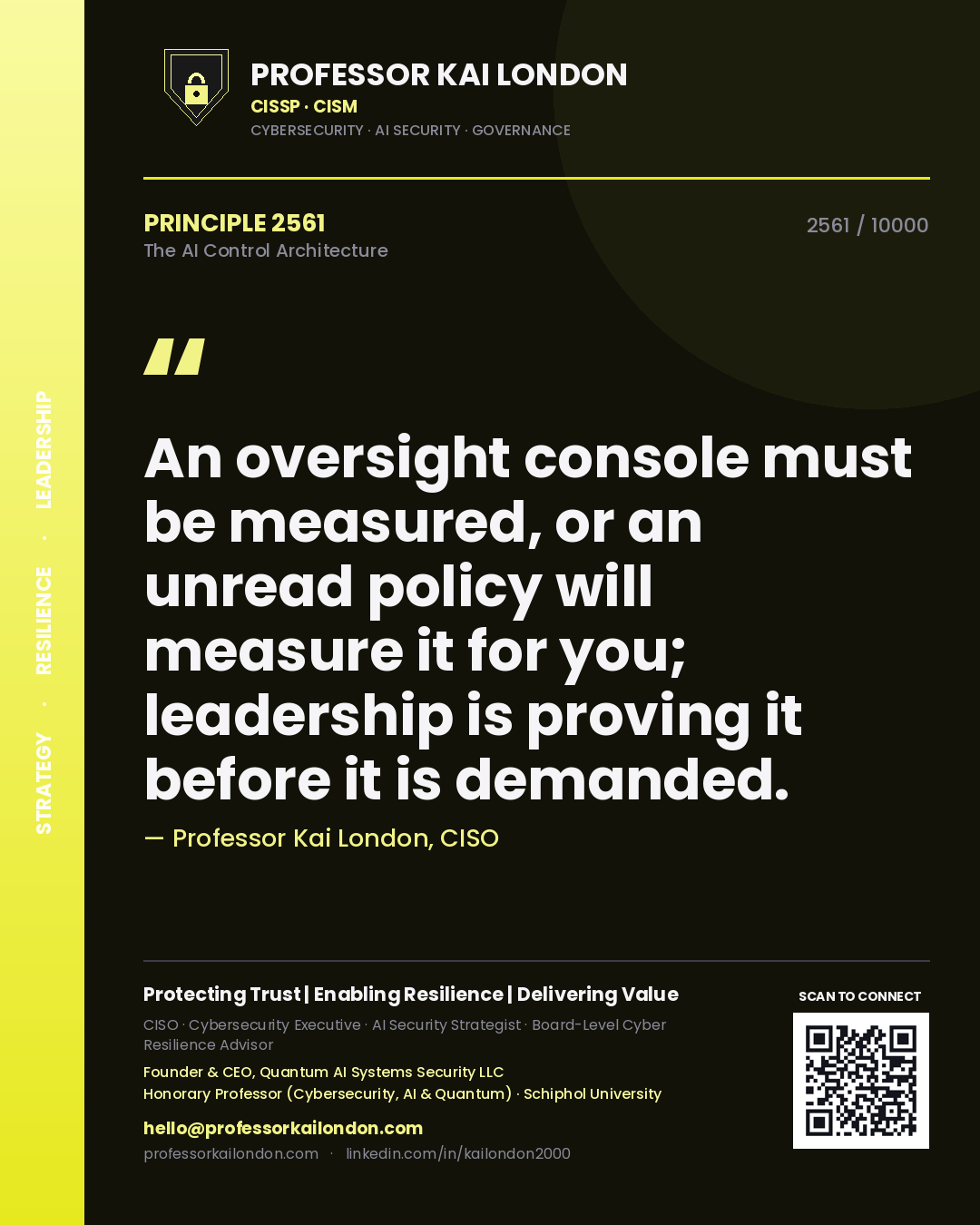 Professor Kai London principle 2561: An oversight console must be measured, or an unread policy will measure it for you; leadership is proving it before it is demanded.