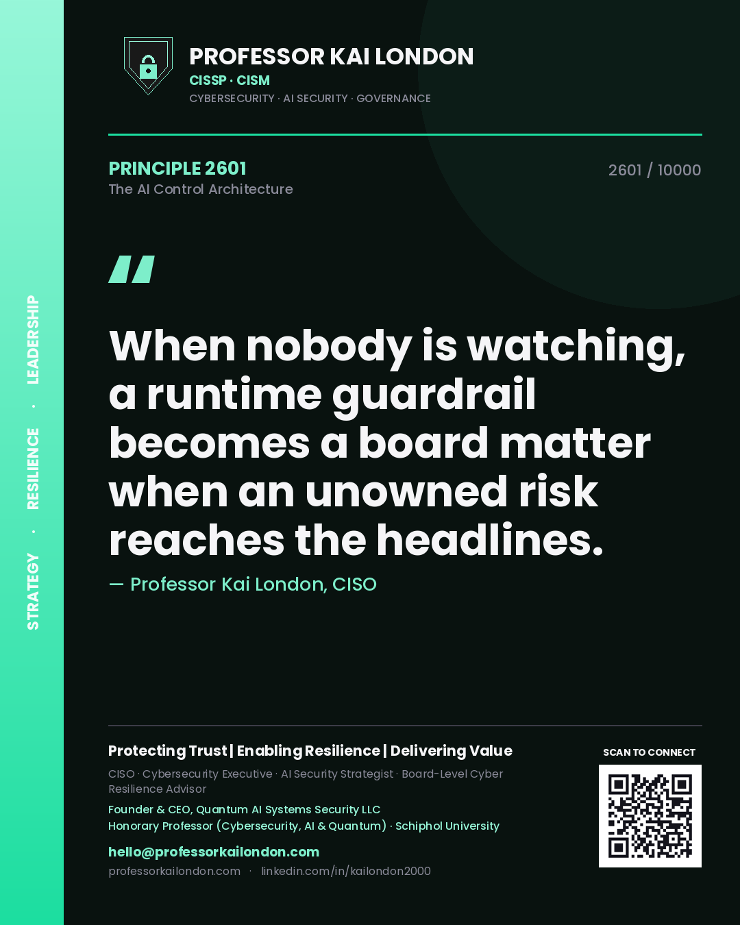 Professor Kai London principle 2601: When nobody is watching, a runtime guardrail becomes a board matter when an unowned risk reaches the headlines.
