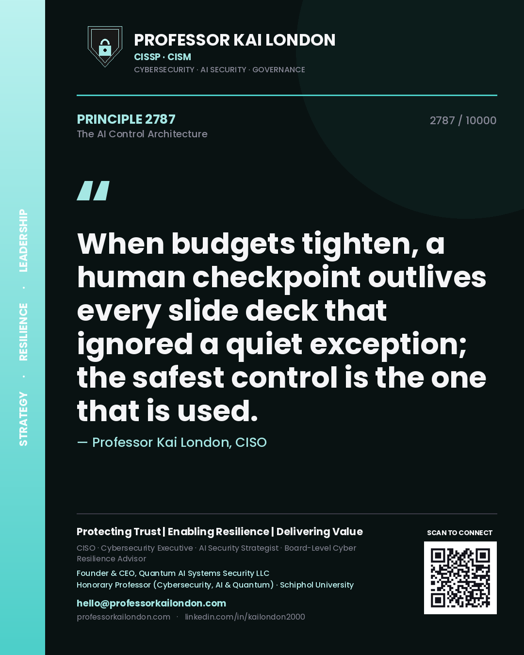 Professor Kai London principle 2787: When budgets tighten, a human checkpoint outlives every slide deck that ignored a quiet exception; the safest control is the one that is used.
