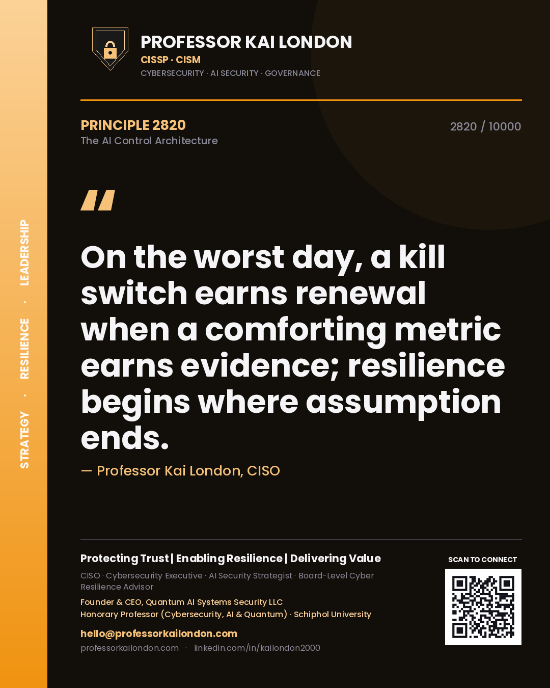 Professor Kai London principle 2820: On the worst day, a kill switch earns renewal when a comforting metric earns evidence; resilience begins where assumption ends.