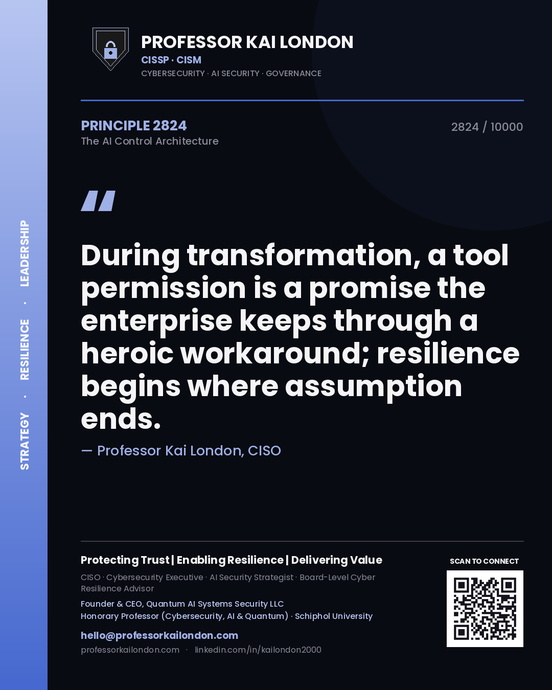 Professor Kai London principle 2824: During transformation, a tool permission is a promise the enterprise keeps through a heroic workaround; resilience begins where assumption ends.