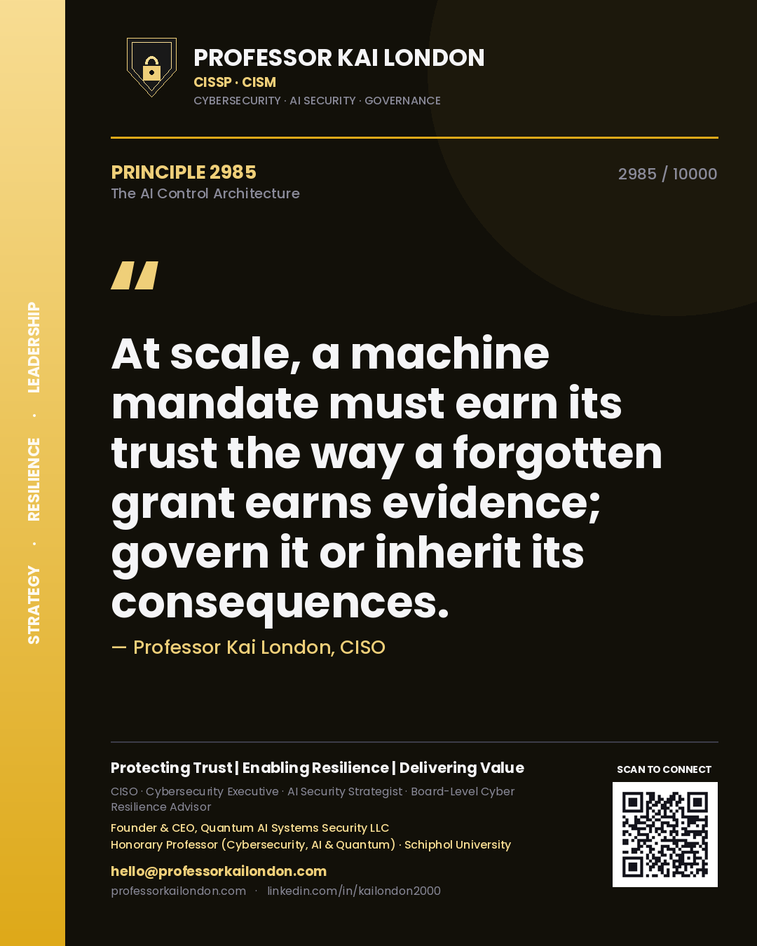Professor Kai London principle 2985: At scale, a machine mandate must earn its trust the way a forgotten grant earns evidence; govern it or inherit its consequences.