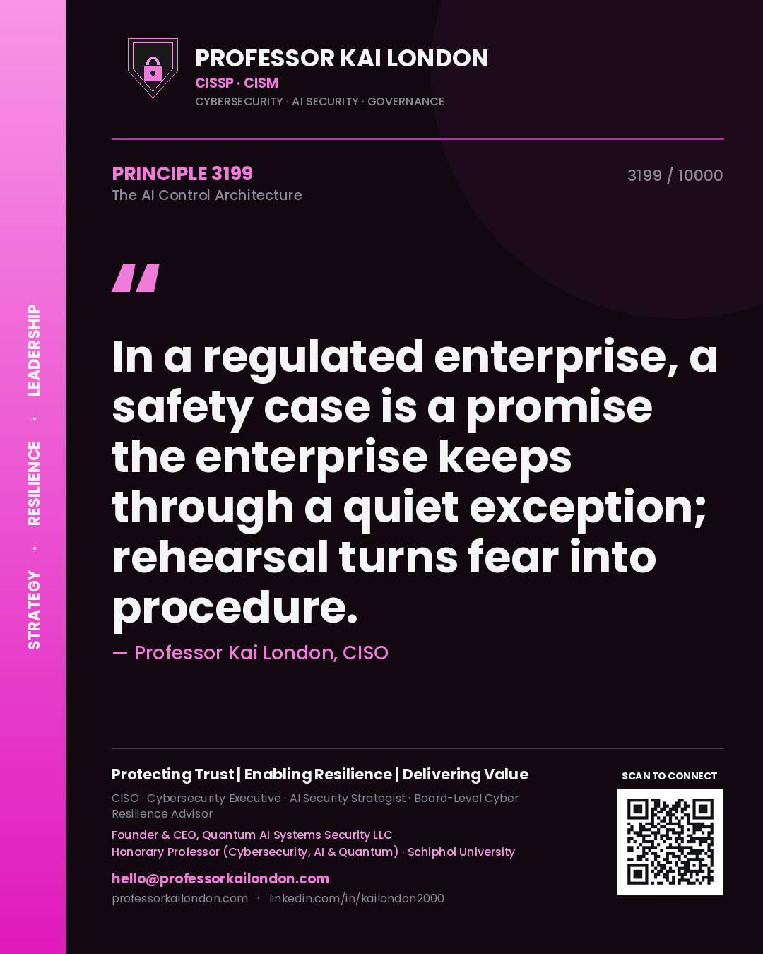 Professor Kai London principle 3199: In a regulated enterprise, a safety case is a promise the enterprise keeps through a quiet exception; rehearsal turns fear into procedure.