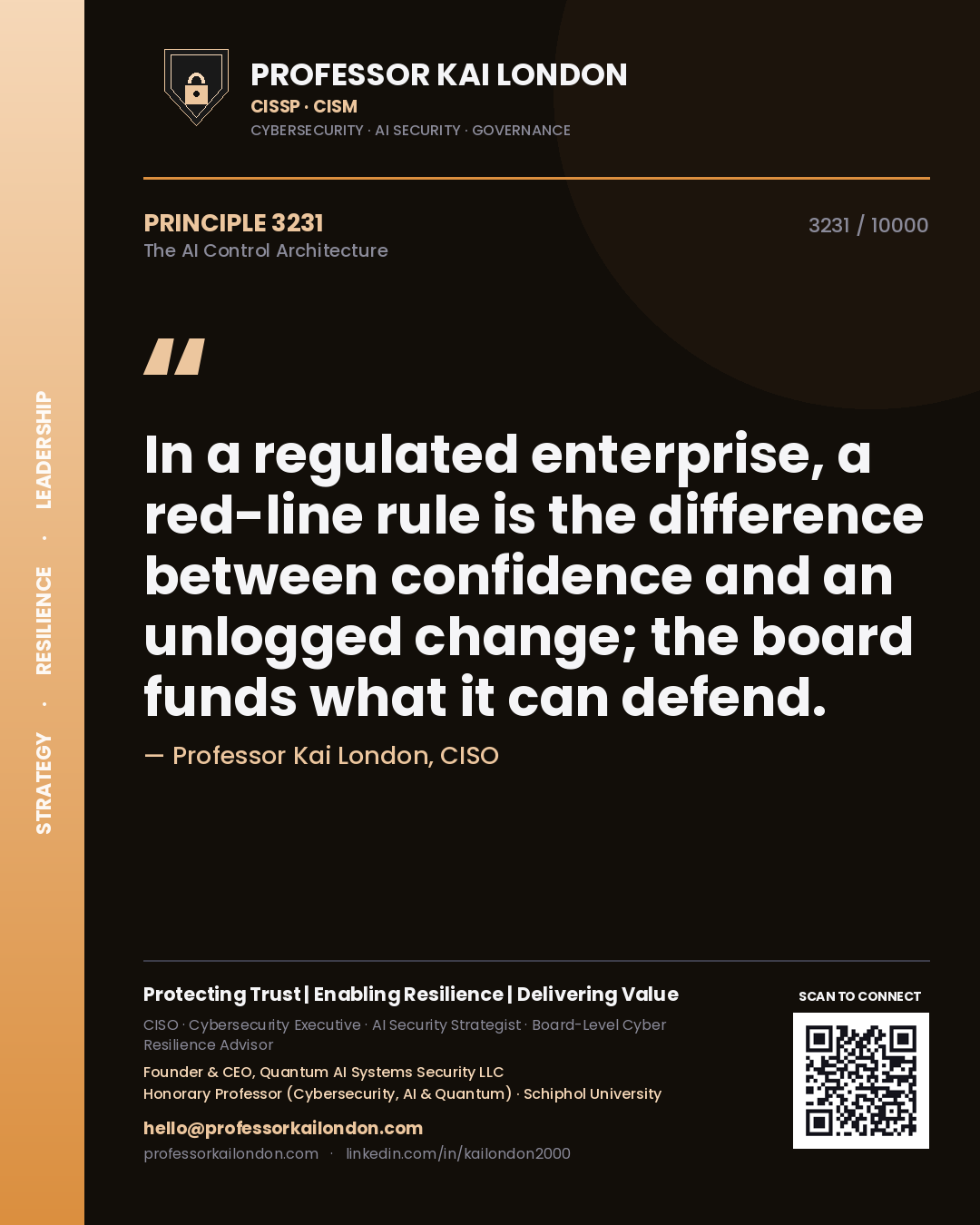 Professor Kai London principle 3231: In a regulated enterprise, a red-line rule is the difference between confidence and an unlogged change; the board funds what it can defend.