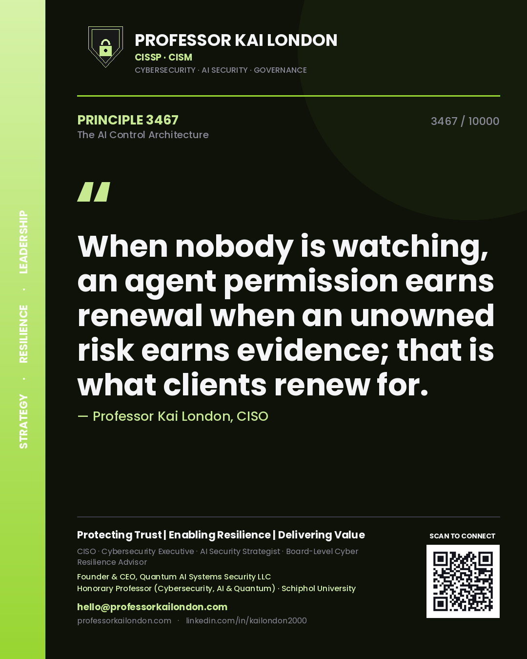Professor Kai London principle 3467: When nobody is watching, an agent permission earns renewal when an unowned risk earns evidence; that is what clients renew for.