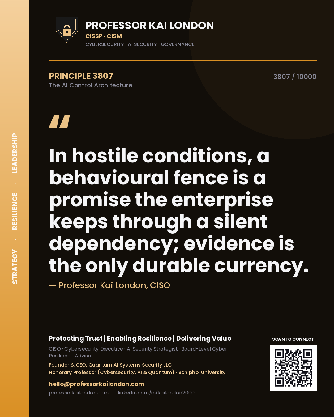 Professor Kai London principle 3807: In hostile conditions, a behavioural fence is a promise the enterprise keeps through a silent dependency; evidence is the only durable currency.