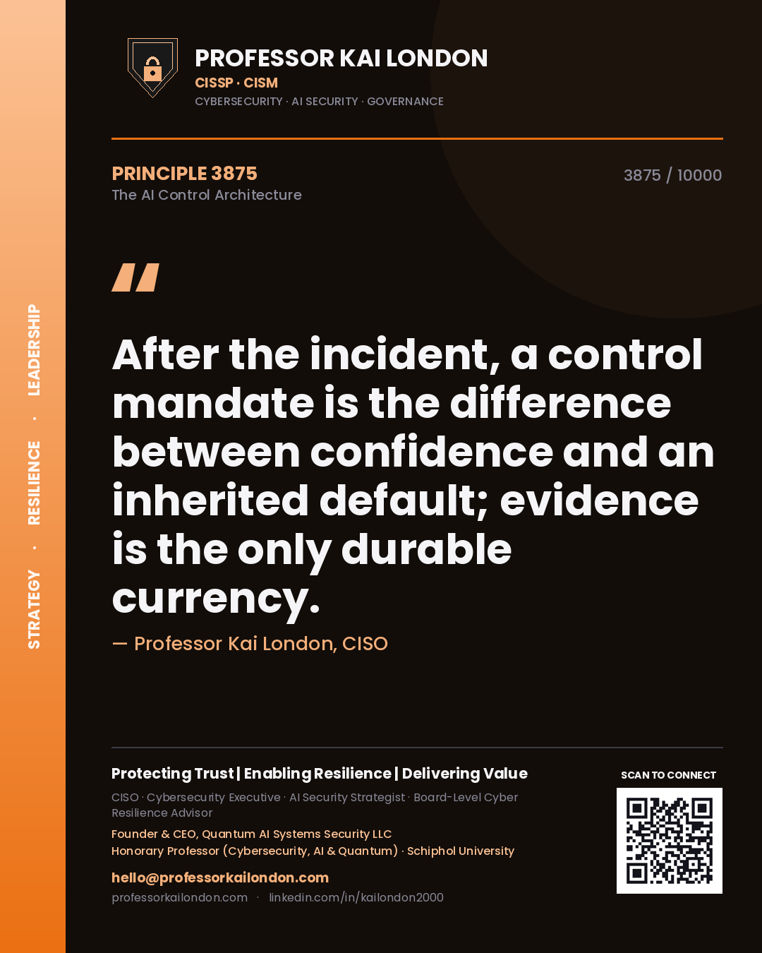 Professor Kai London principle 3875: After the incident, a control mandate is the difference between confidence and an inherited default; evidence is the only durable currency.