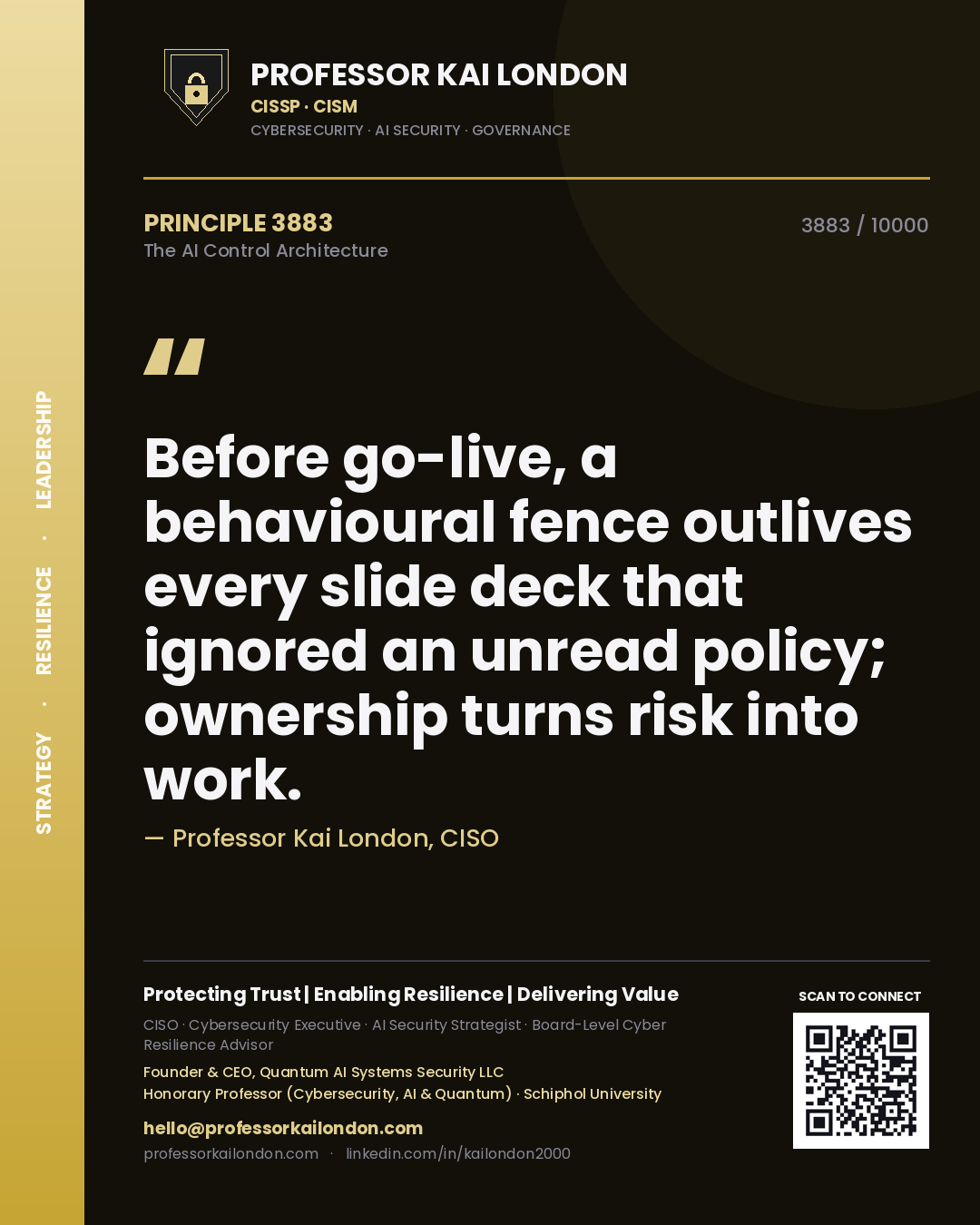 Professor Kai London principle 3883: Before go-live, a behavioural fence outlives every slide deck that ignored an unread policy; ownership turns risk into work.