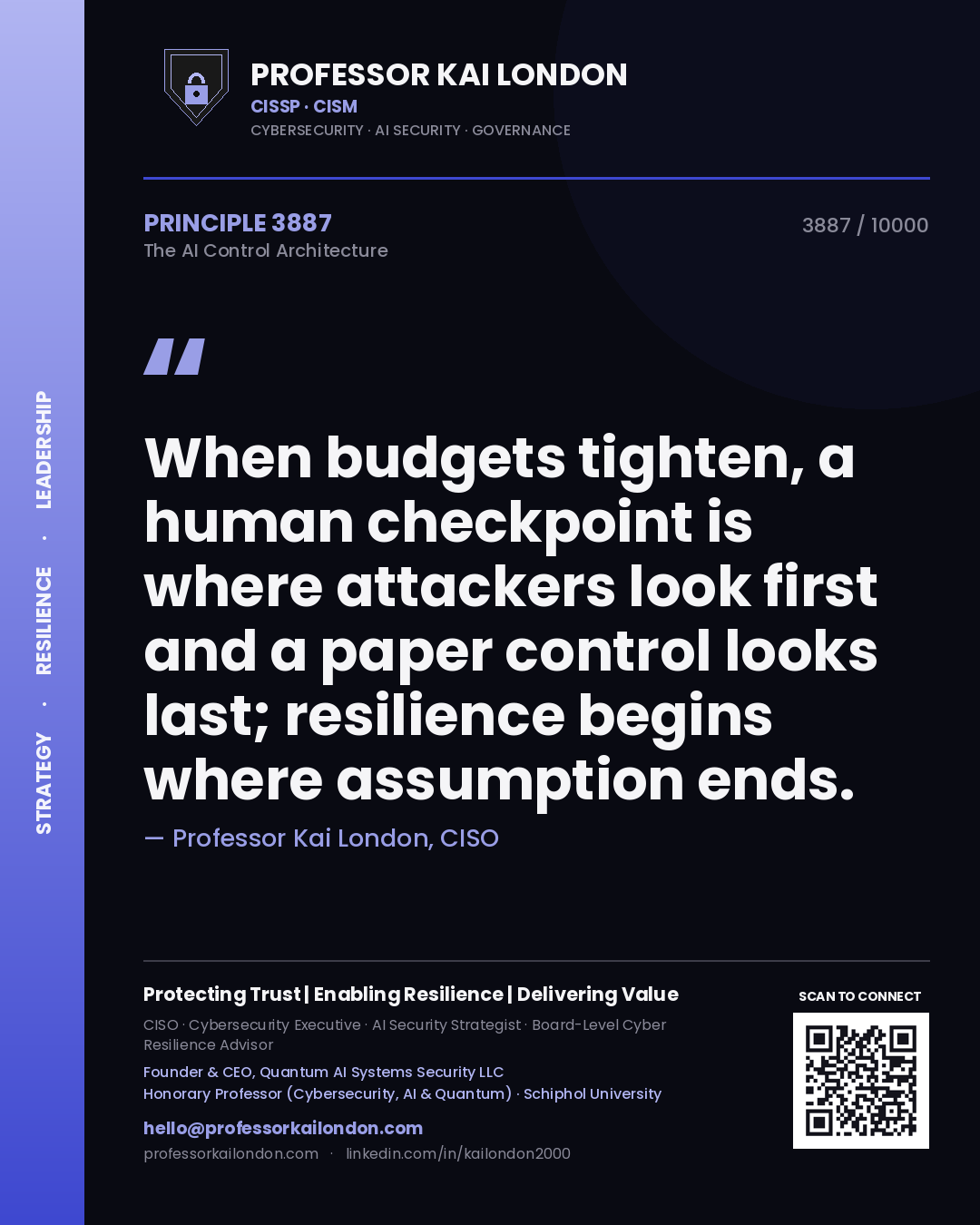 Professor Kai London principle 3887: When budgets tighten, a human checkpoint is where attackers look first and a paper control looks last; resilience begins where assumption ends.