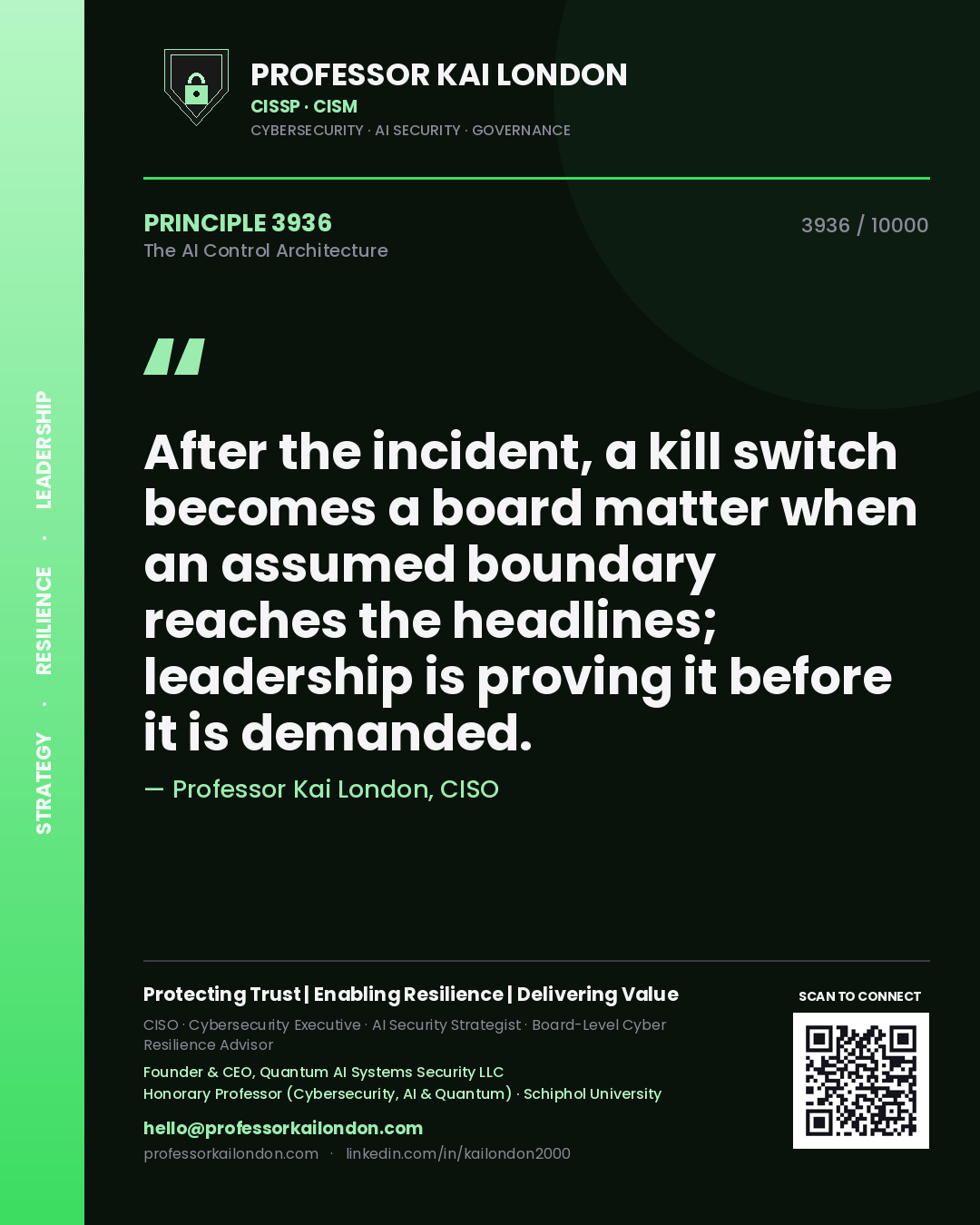Professor Kai London principle 3936: After the incident, a kill switch becomes a board matter when an assumed boundary reaches the headlines; leadership is proving it before it is demanded.