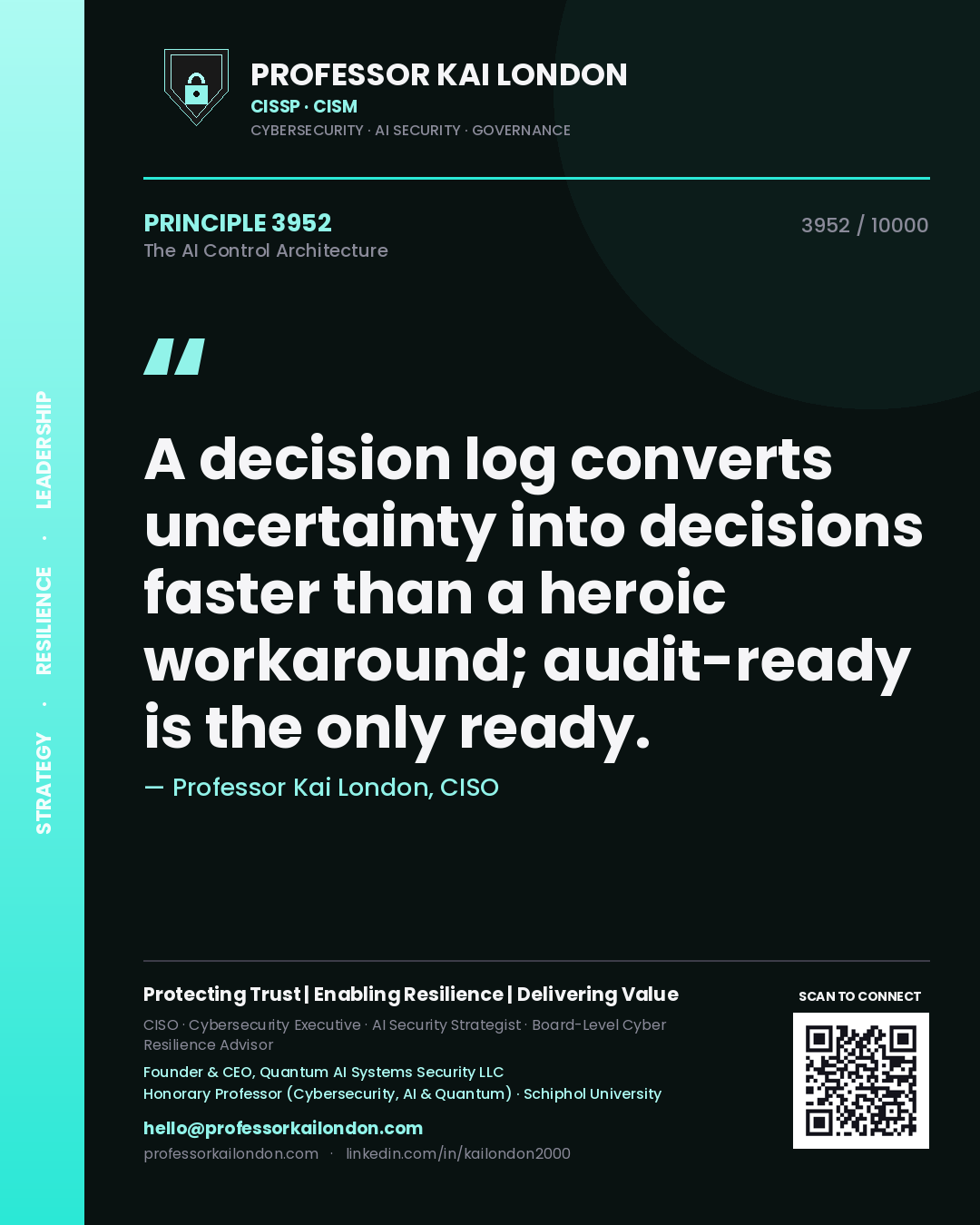 Professor Kai London principle 3952: A decision log converts uncertainty into decisions faster than a heroic workaround; audit-ready is the only ready.