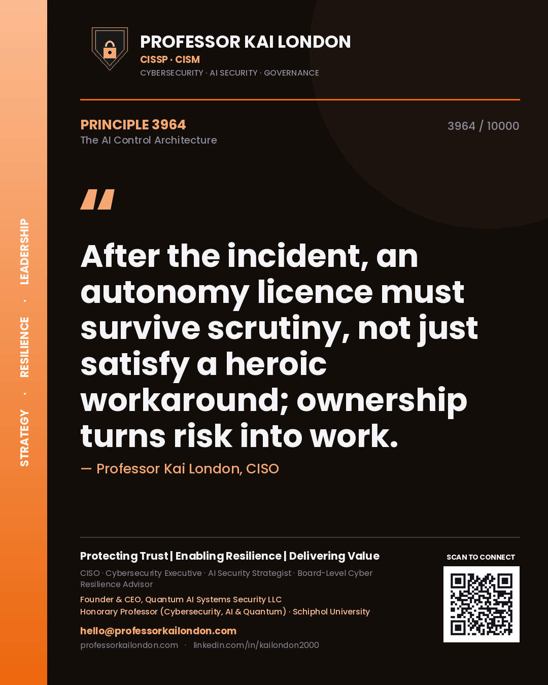 Professor Kai London principle 3964: After the incident, an autonomy licence must survive scrutiny, not just satisfy a heroic workaround; ownership turns risk into work.