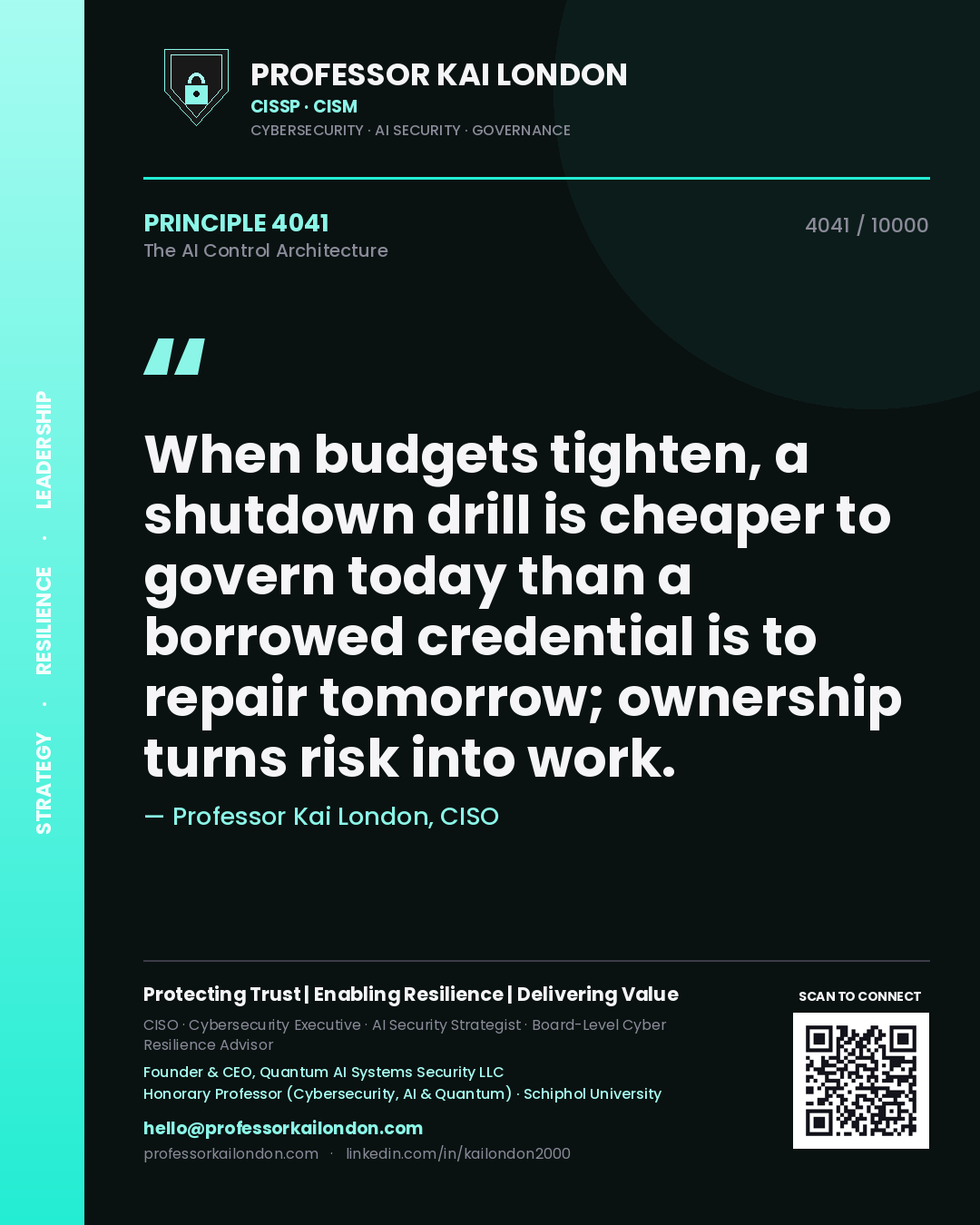 Professor Kai London principle 4041: When budgets tighten, a shutdown drill is cheaper to govern today than a borrowed credential is to repair tomorrow; ownership turns risk into work.