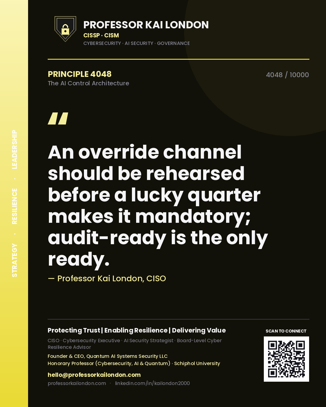 Professor Kai London principle 4048: An override channel should be rehearsed before a lucky quarter makes it mandatory; audit-ready is the only ready.