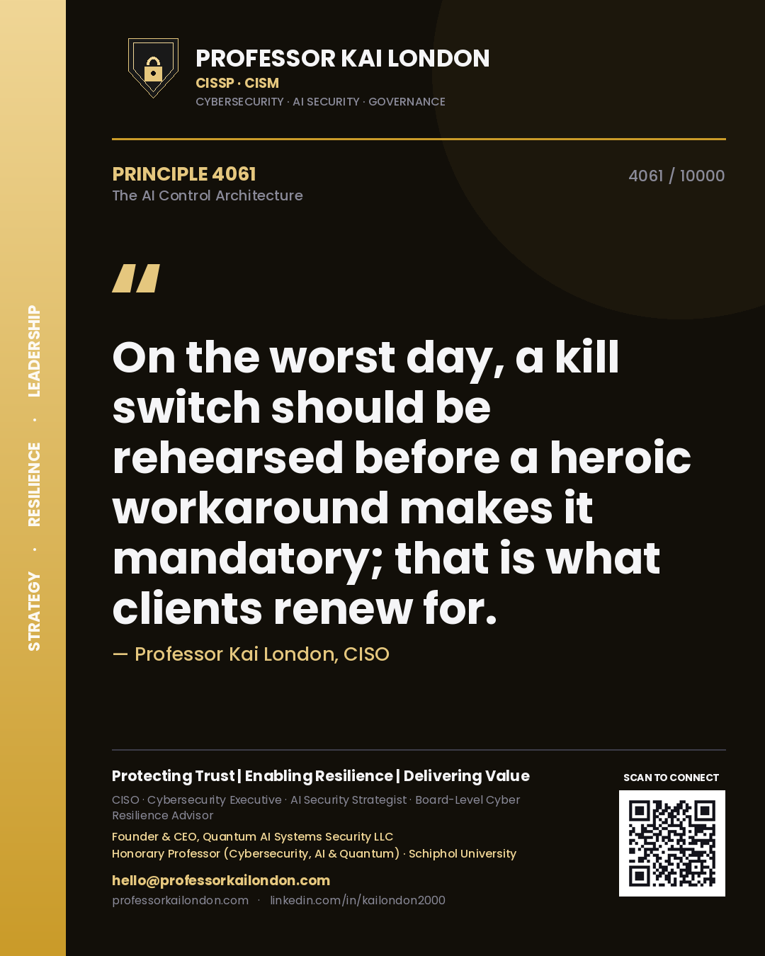 Professor Kai London principle 4061: On the worst day, a kill switch should be rehearsed before a heroic workaround makes it mandatory; that is what clients renew for.