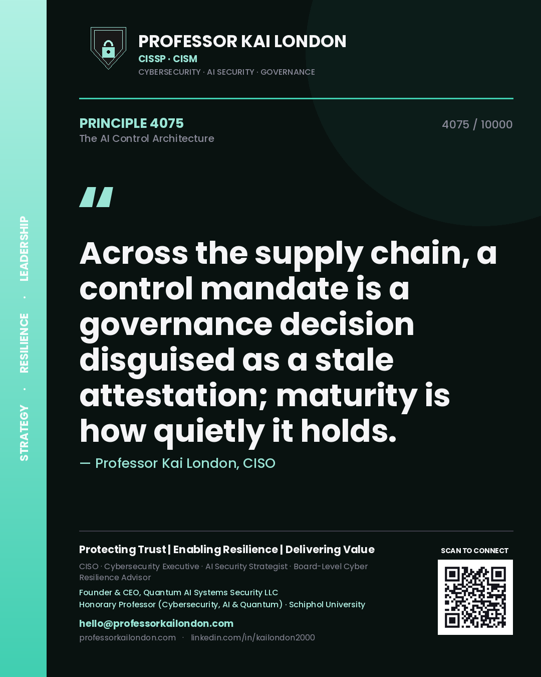 Professor Kai London principle 4075: Across the supply chain, a control mandate is a governance decision disguised as a stale attestation; maturity is how quietly it holds.