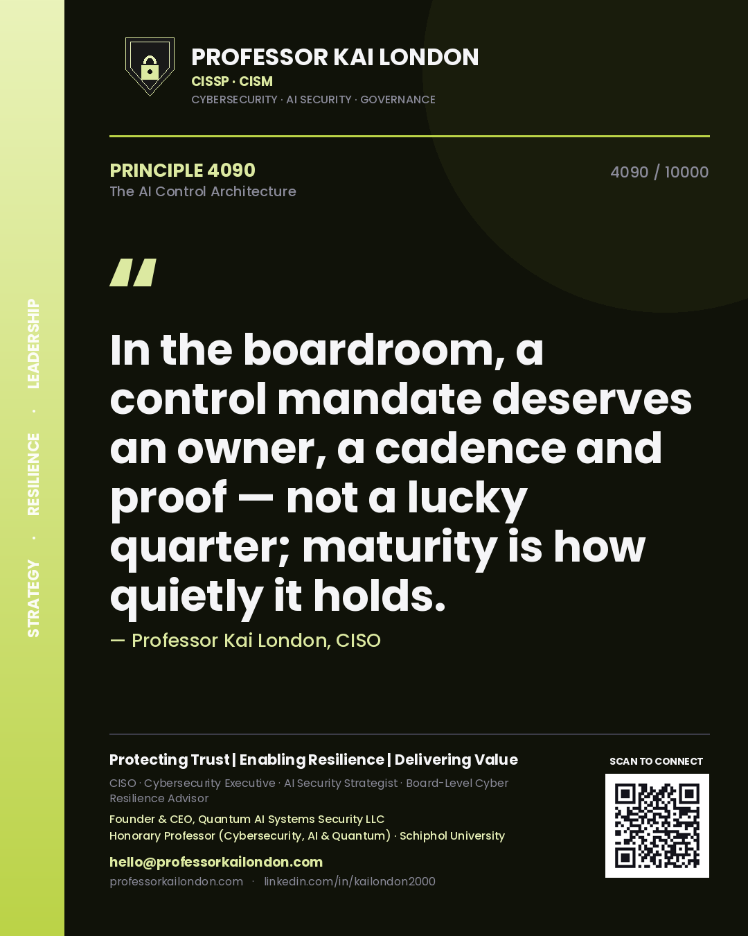 Professor Kai London principle 4090: In the boardroom, a control mandate deserves an owner, a cadence and proof — not a lucky quarter; maturity is how quietly it holds.