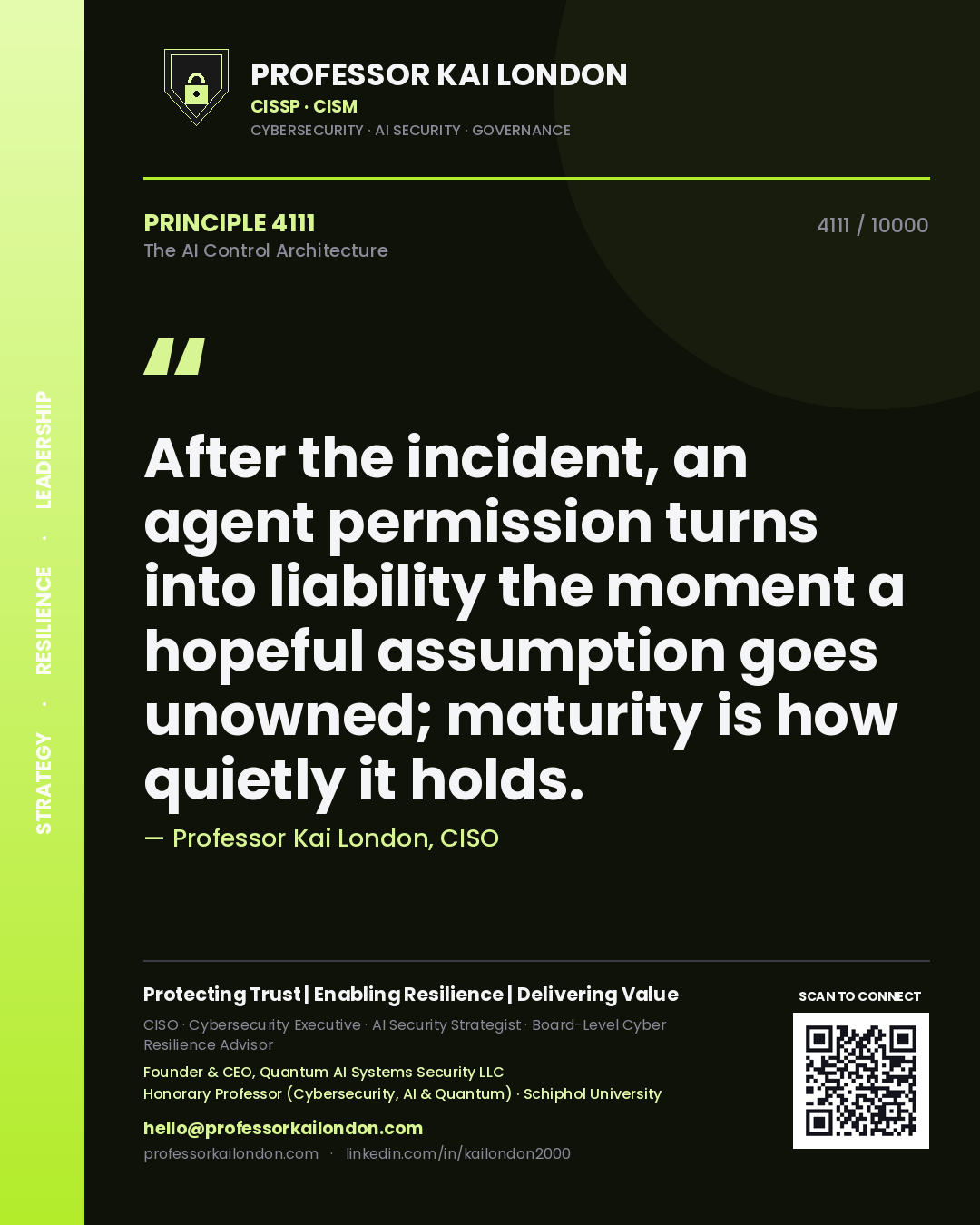 Professor Kai London principle 4111: After the incident, an agent permission turns into liability the moment a hopeful assumption goes unowned; maturity is how quietly it holds.