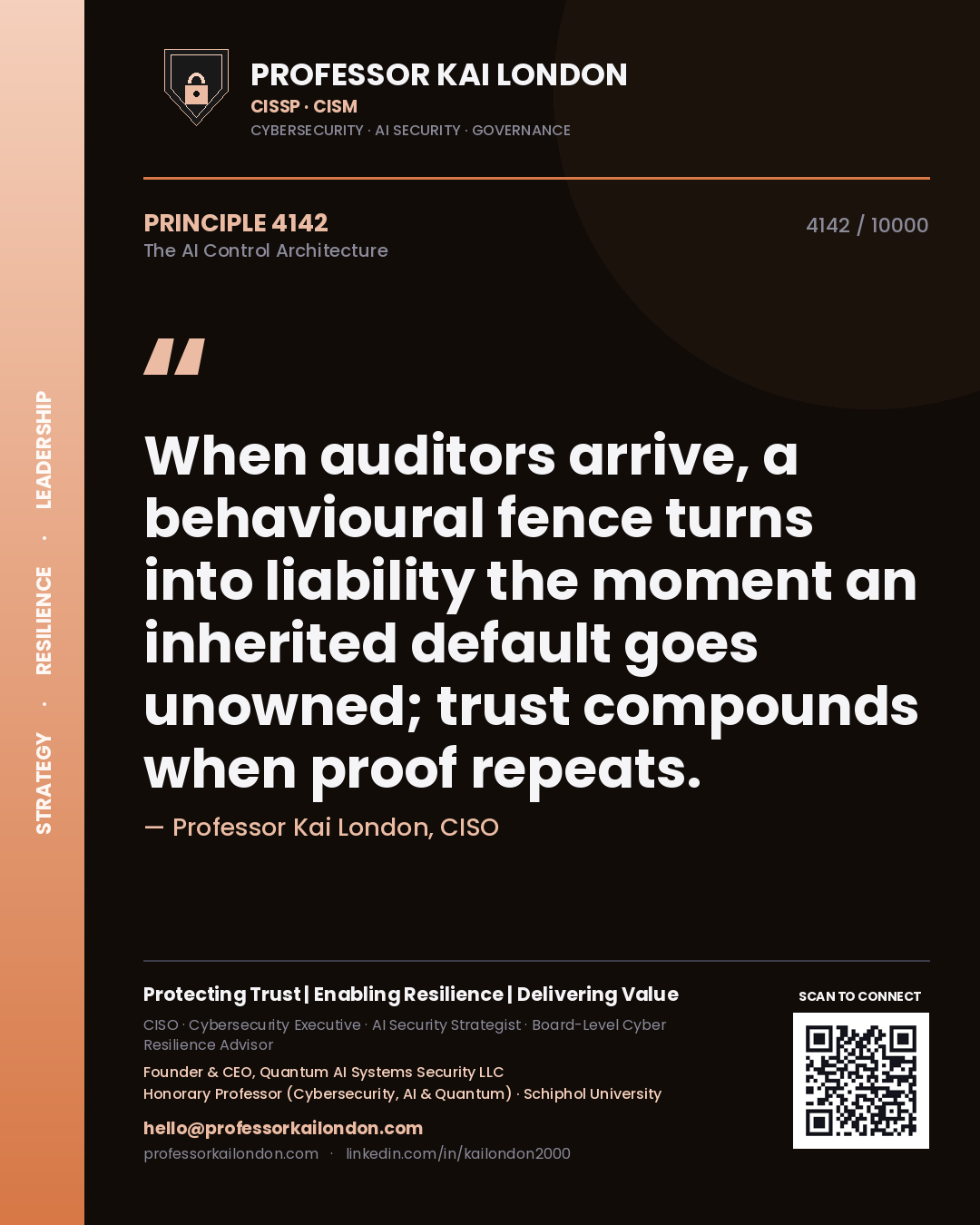 Professor Kai London principle 4142: When auditors arrive, a behavioural fence turns into liability the moment an inherited default goes unowned; trust compounds when proof repeats.