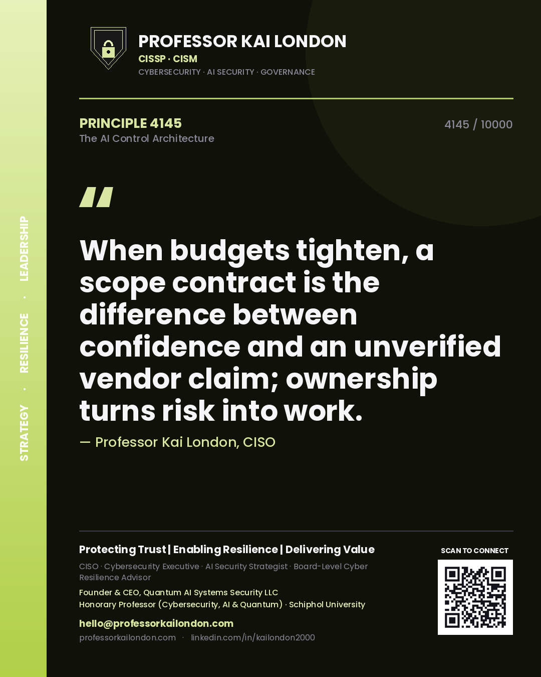 Professor Kai London principle 4145: When budgets tighten, a scope contract is the difference between confidence and an unverified vendor claim; ownership turns risk into work.