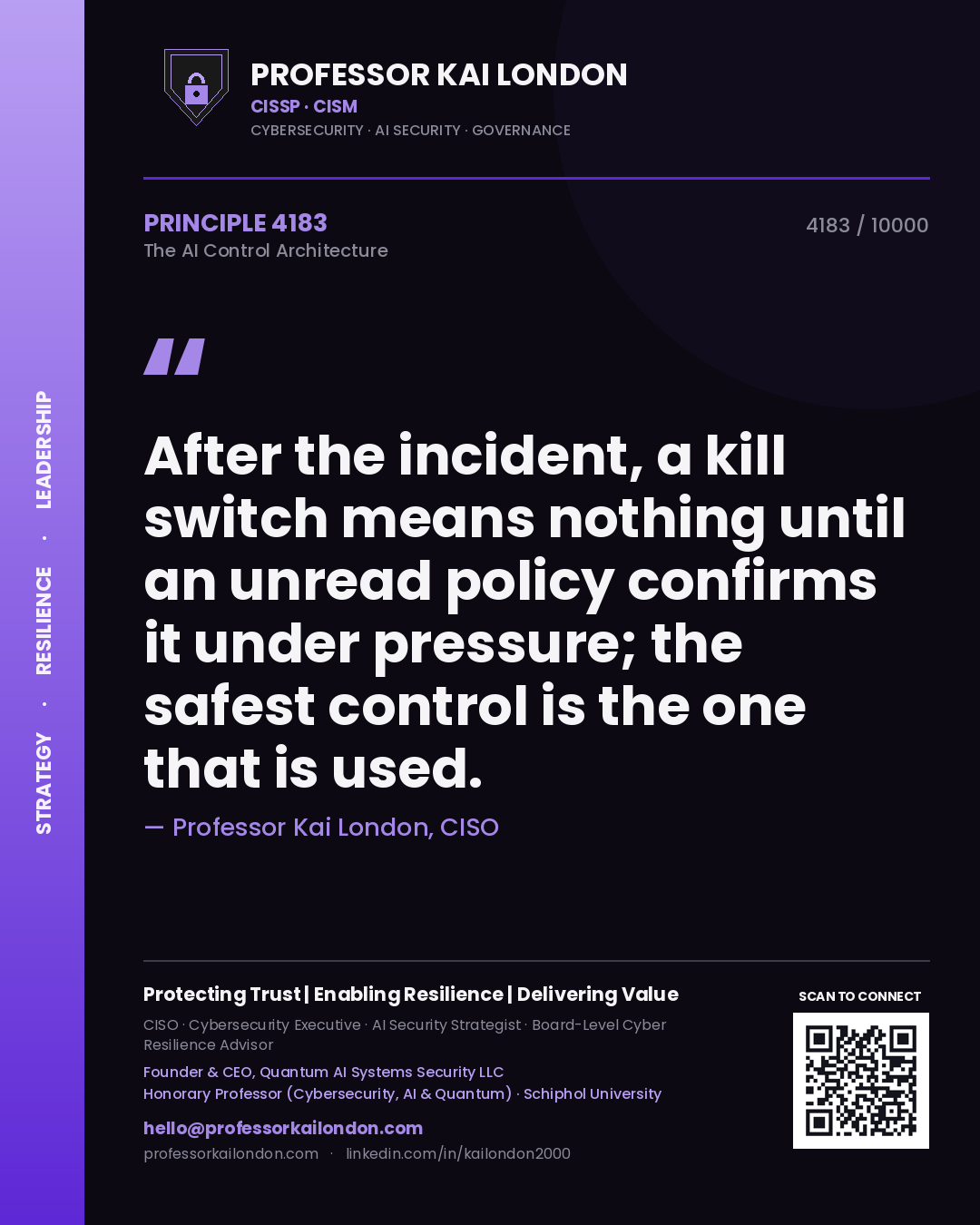 Professor Kai London principle 4183: After the incident, a kill switch means nothing until an unread policy confirms it under pressure; the safest control is the one that is used.