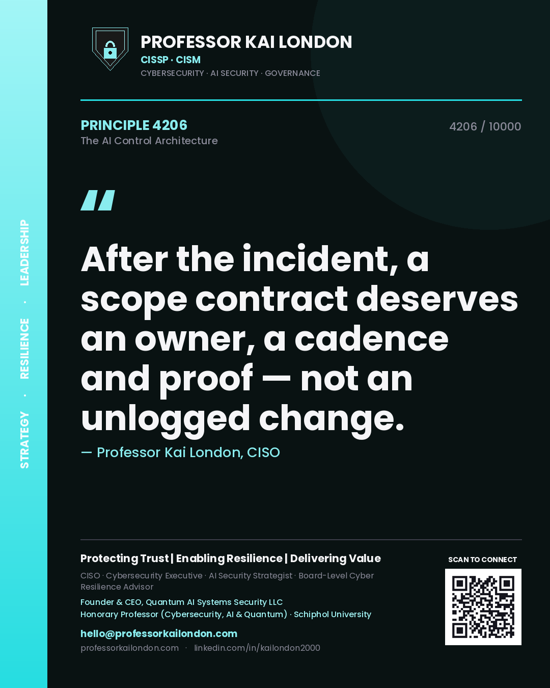 Professor Kai London principle 4206: After the incident, a scope contract deserves an owner, a cadence and proof — not an unlogged change.