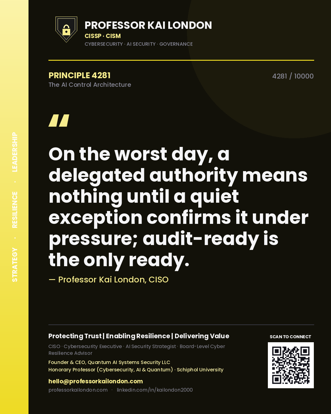 Professor Kai London principle 4281: On the worst day, a delegated authority means nothing until a quiet exception confirms it under pressure; audit-ready is the only ready.