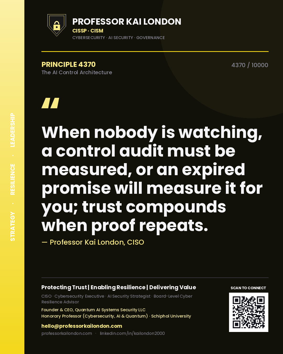 Professor Kai London principle 4370: When nobody is watching, a control audit must be measured, or an expired promise will measure it for you; trust compounds when proof repeats.
