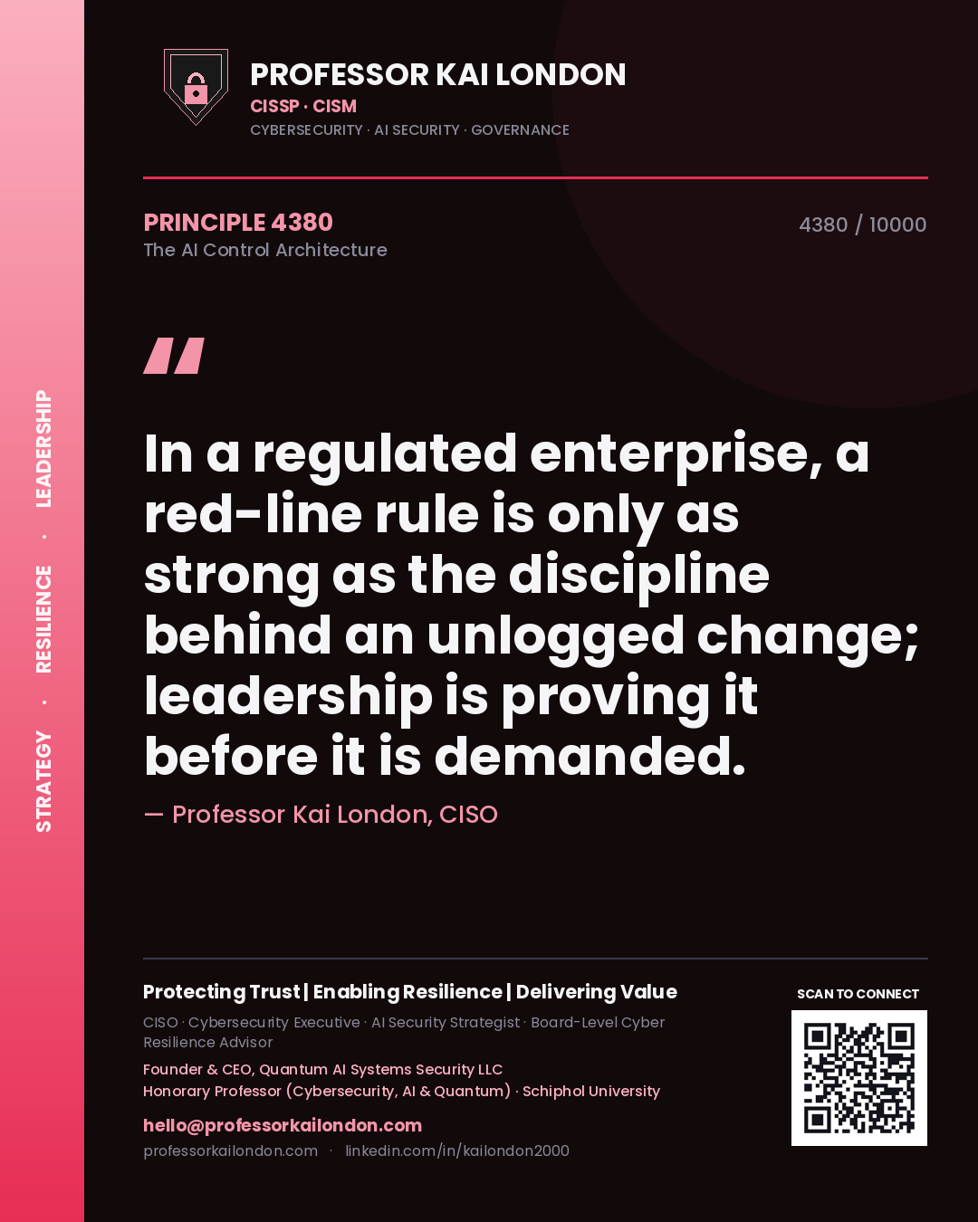 Professor Kai London principle 4380: In a regulated enterprise, a red-line rule is only as strong as the discipline behind an unlogged change; leadership is proving it before it is demanded.