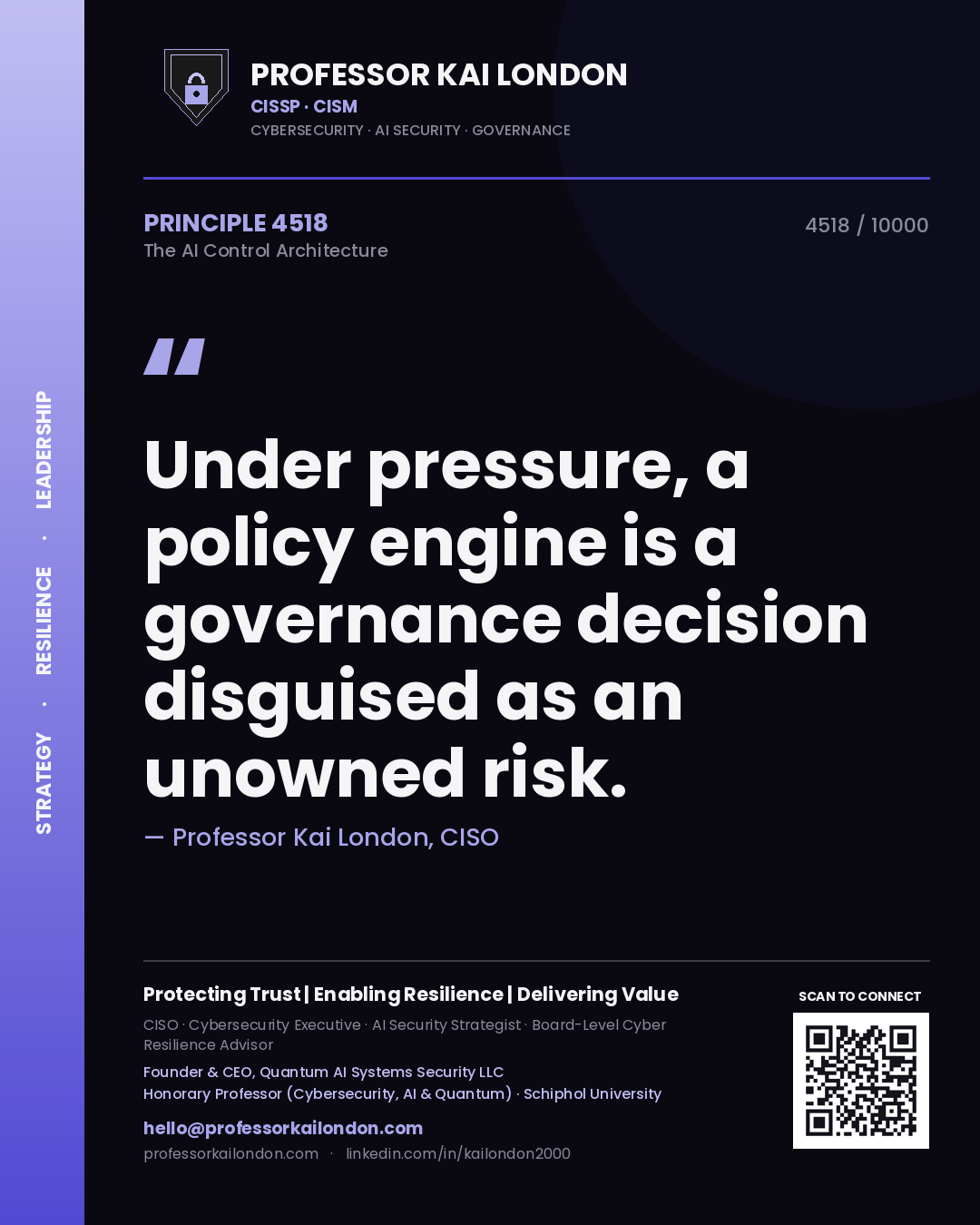 Professor Kai London principle 4518: Under pressure, a policy engine is a governance decision disguised as an unowned risk.
