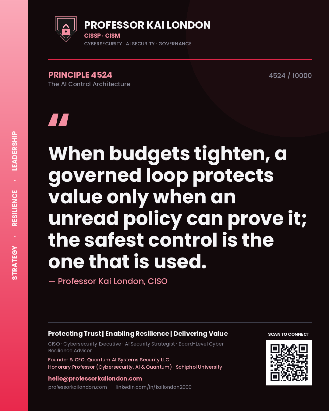Professor Kai London principle 4524: When budgets tighten, a governed loop protects value only when an unread policy can prove it; the safest control is the one that is used.